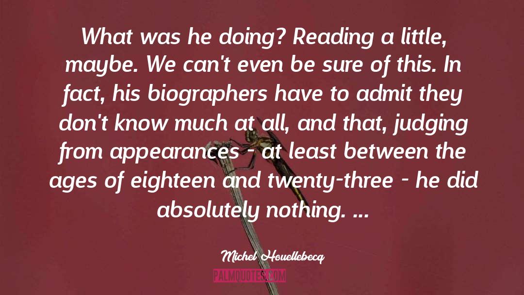 Biographers quotes by Michel Houellebecq
