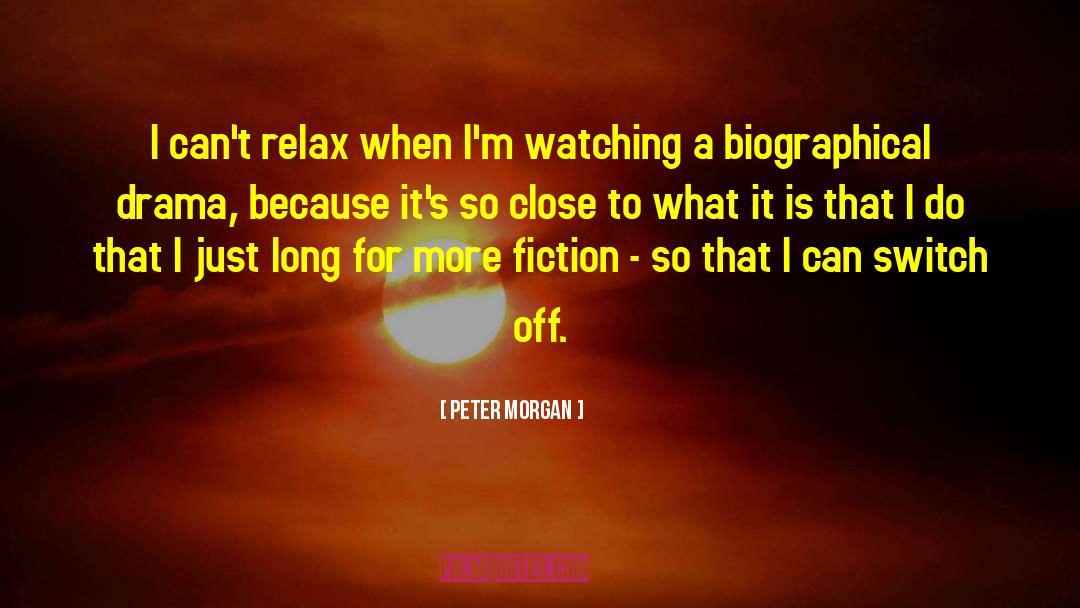 Biographical quotes by Peter Morgan