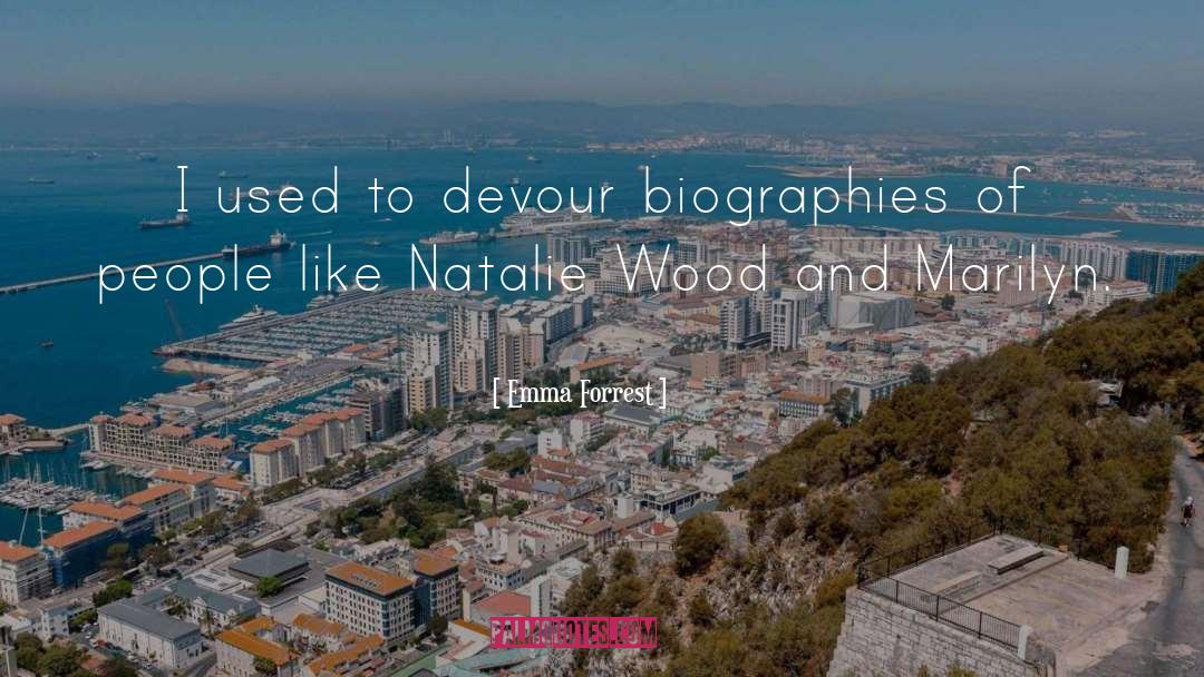 Biographies quotes by Emma Forrest