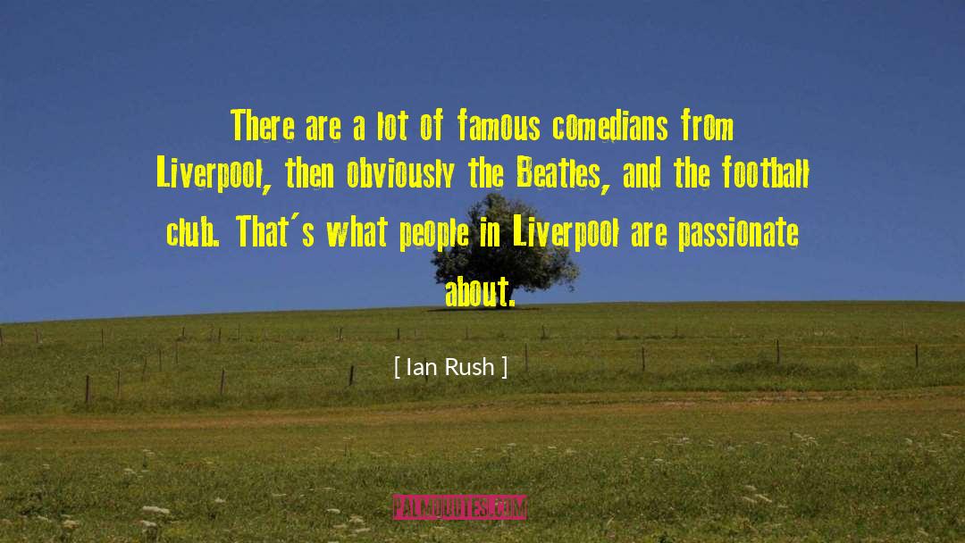 Biography Of Famous People quotes by Ian Rush