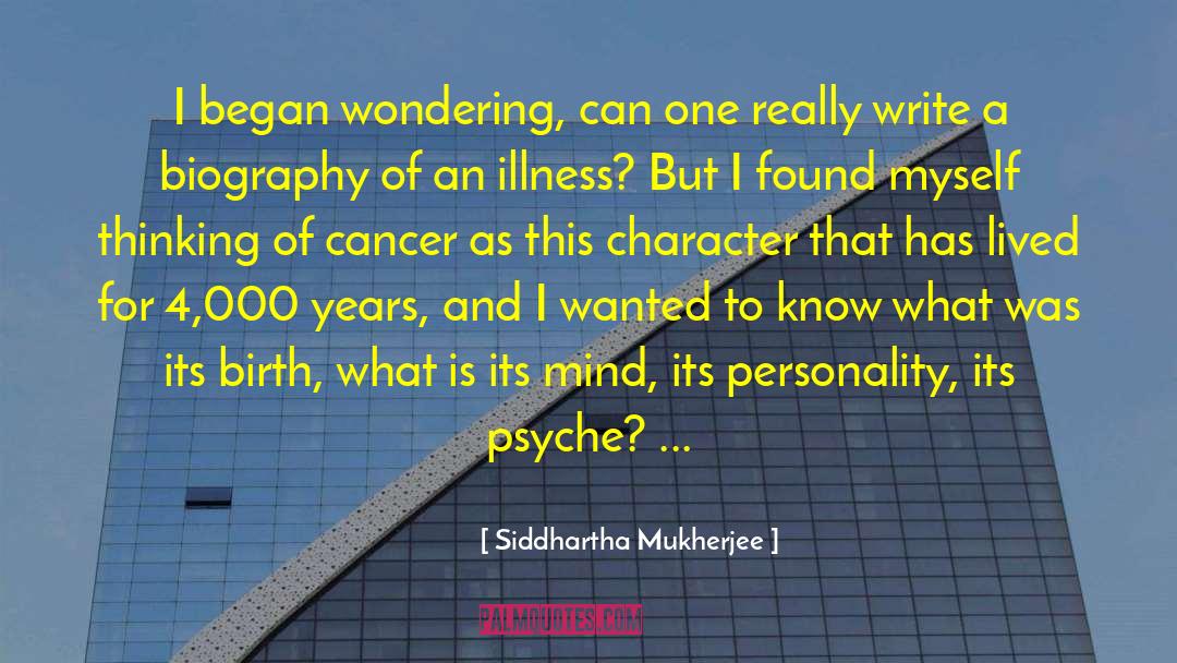 Biography quotes by Siddhartha Mukherjee