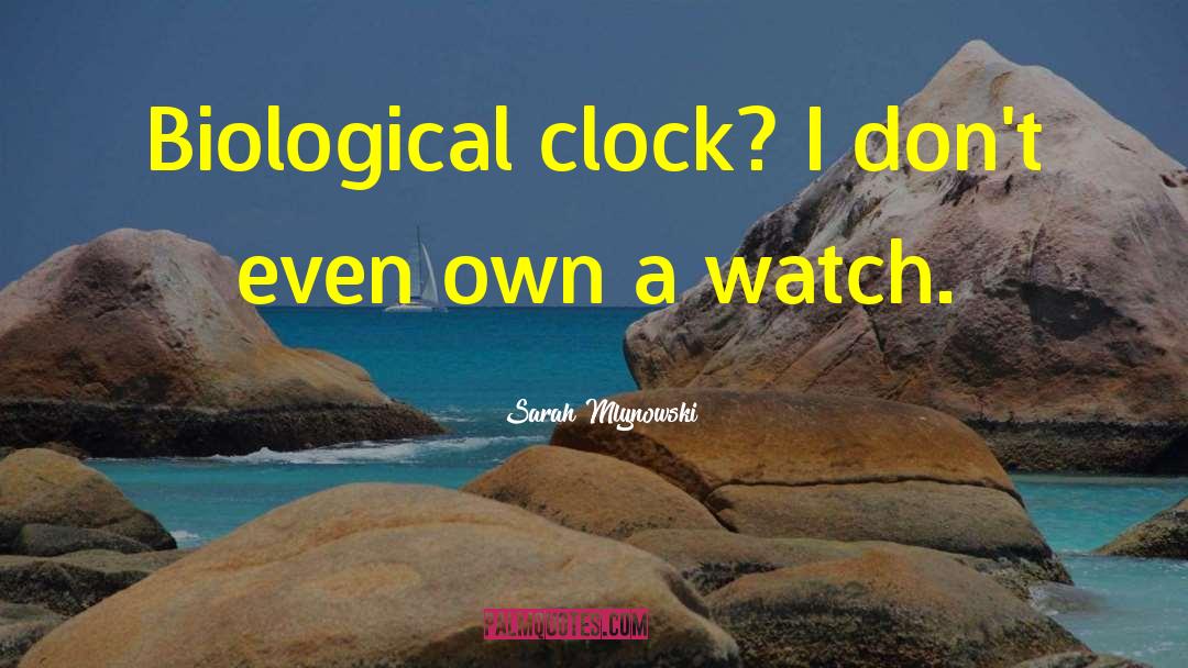 Biological Clock quotes by Sarah Mlynowski