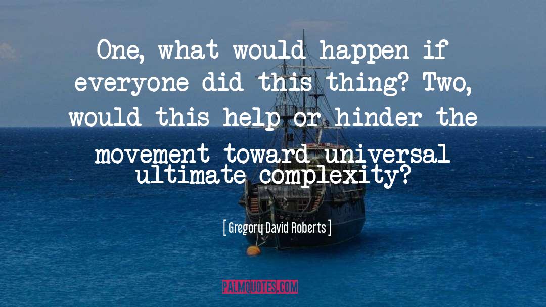 Biological Complexity quotes by Gregory David Roberts