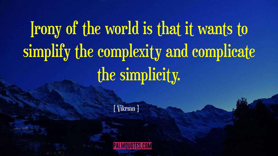 Biological Complexity quotes by Vikrmn