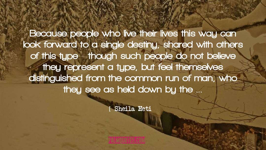 Biological Destiny quotes by Sheila Heti