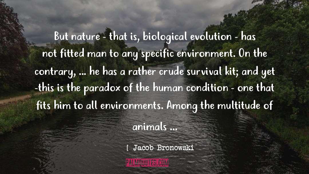 Biological Evolution quotes by Jacob Bronowski