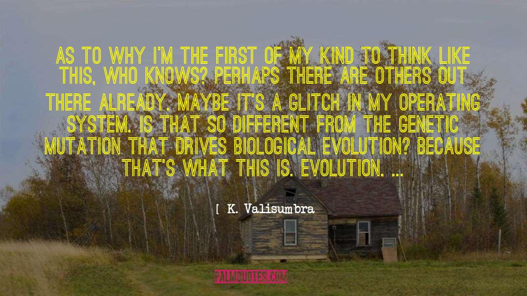 Biological Evolution quotes by K. Valisumbra