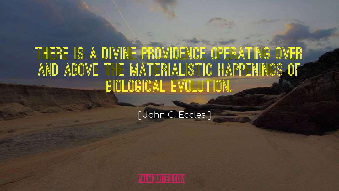 Biological Evolution quotes by John C. Eccles