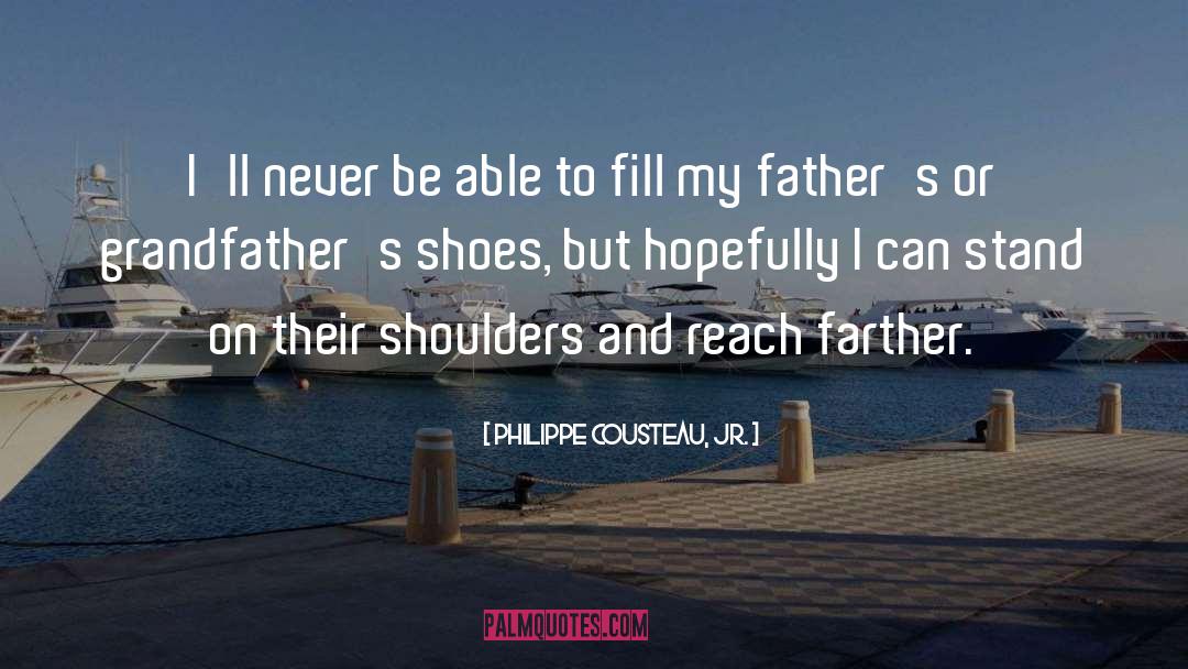 Biological Fathers quotes by Philippe Cousteau, Jr.