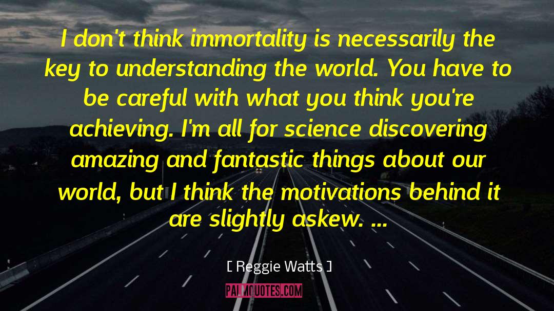 Biological Immortality quotes by Reggie Watts