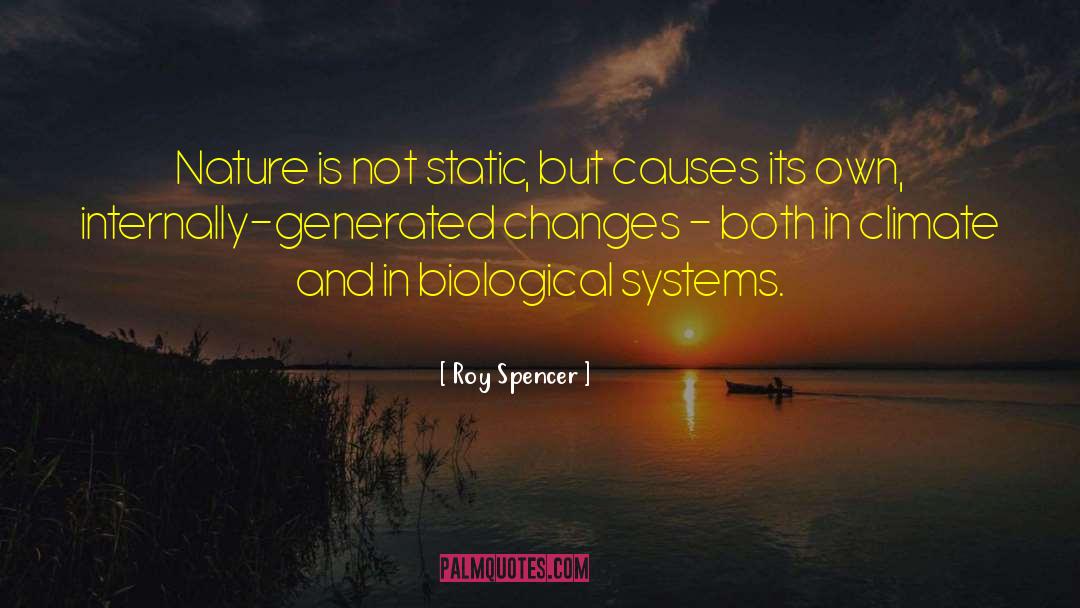 Biological Reductiveness quotes by Roy Spencer