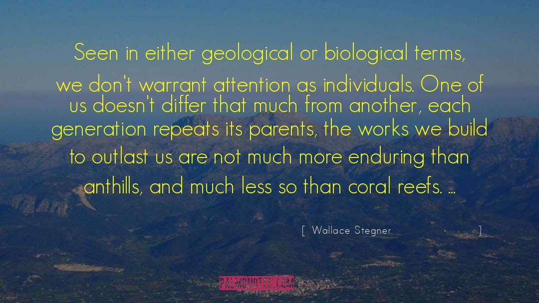 Biological Reductiveness quotes by Wallace Stegner