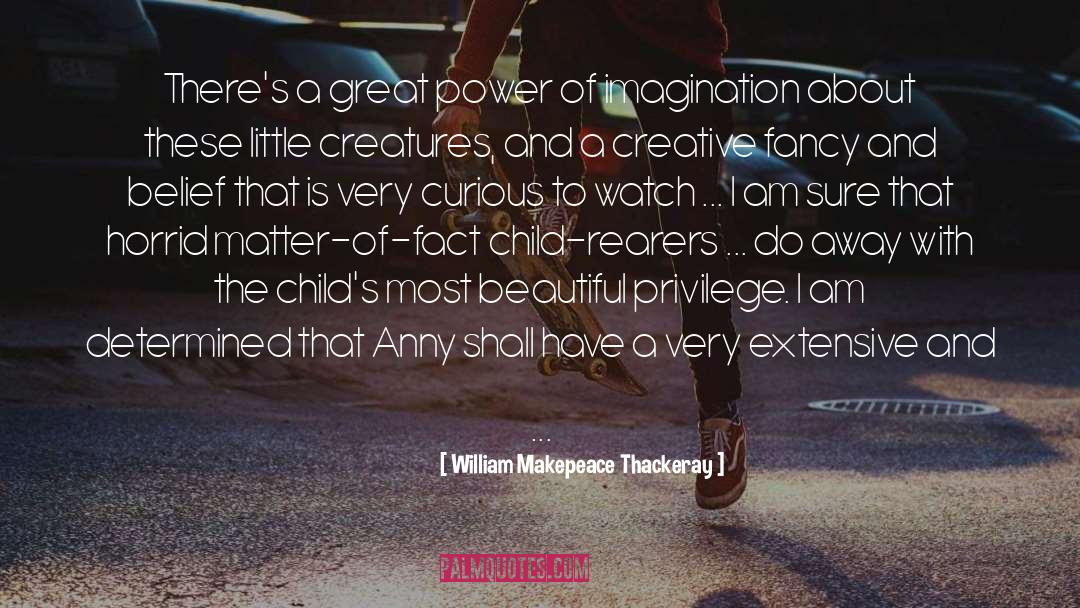 Biologically Determined Power quotes by William Makepeace Thackeray