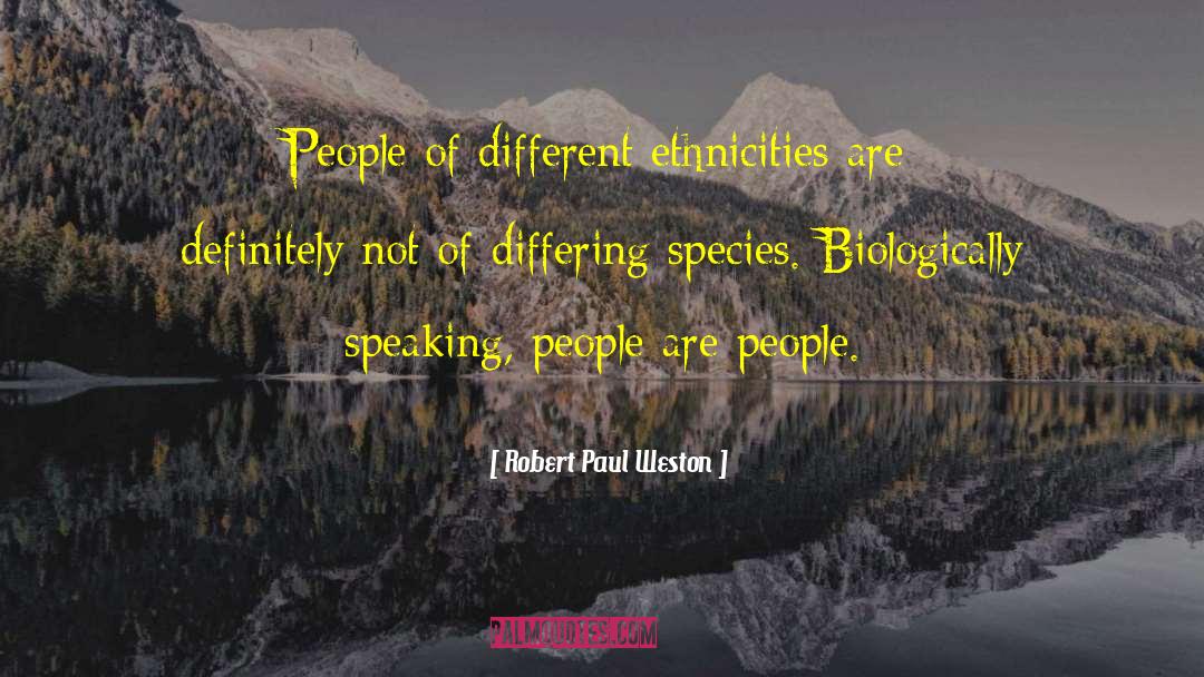 Biologically quotes by Robert Paul Weston