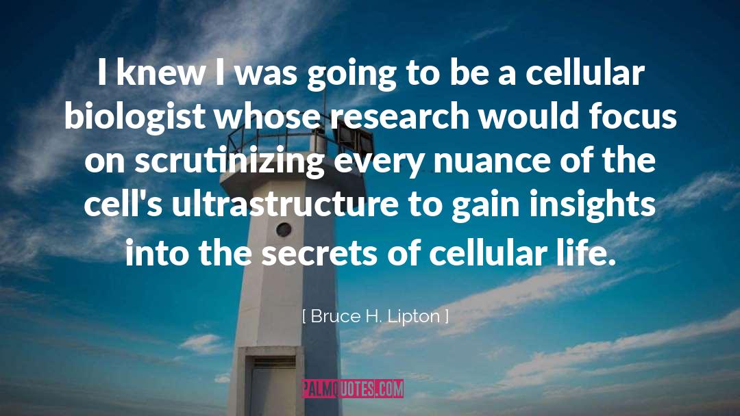 Biologist quotes by Bruce H. Lipton