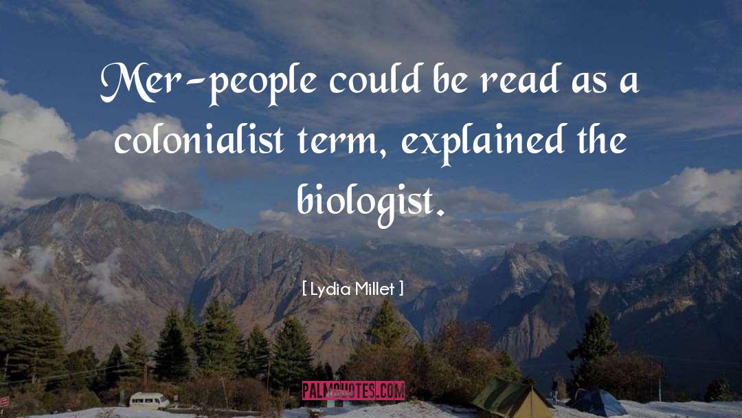 Biologist quotes by Lydia Millet