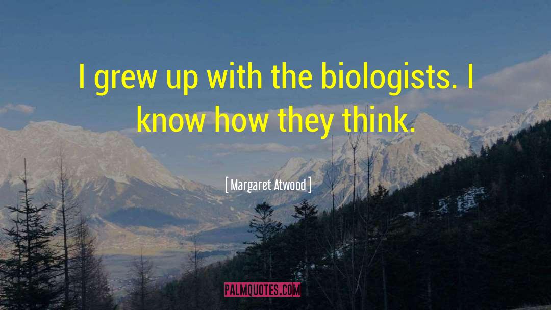 Biologist quotes by Margaret Atwood