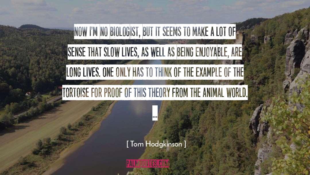 Biologist quotes by Tom Hodgkinson