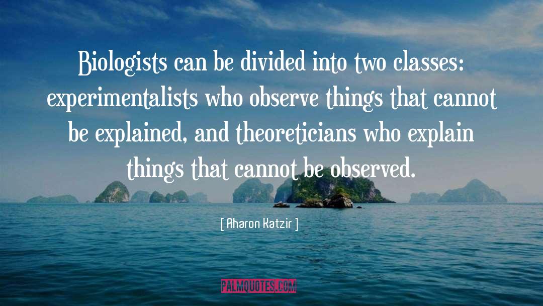 Biologist quotes by Aharon Katzir