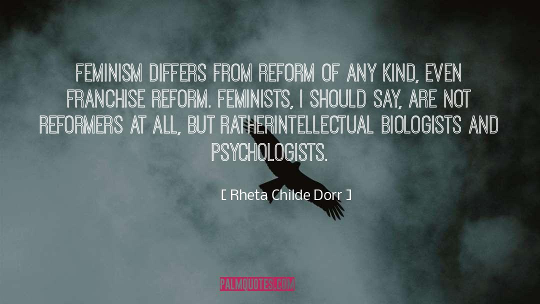 Biologists quotes by Rheta Childe Dorr