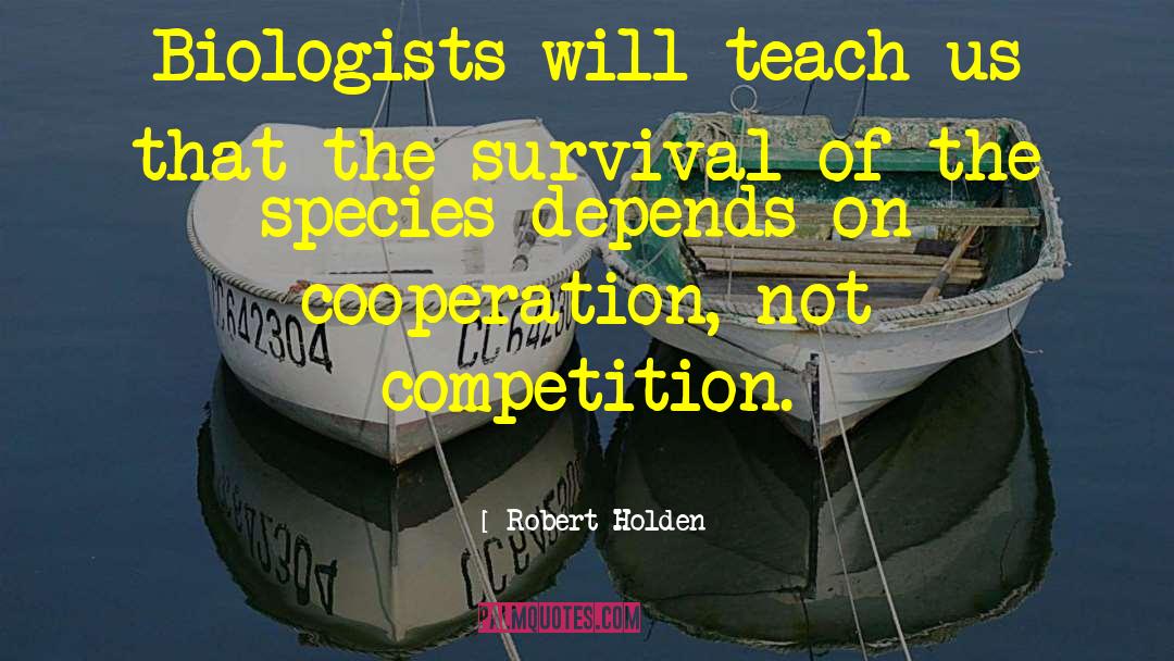 Biologists quotes by Robert Holden