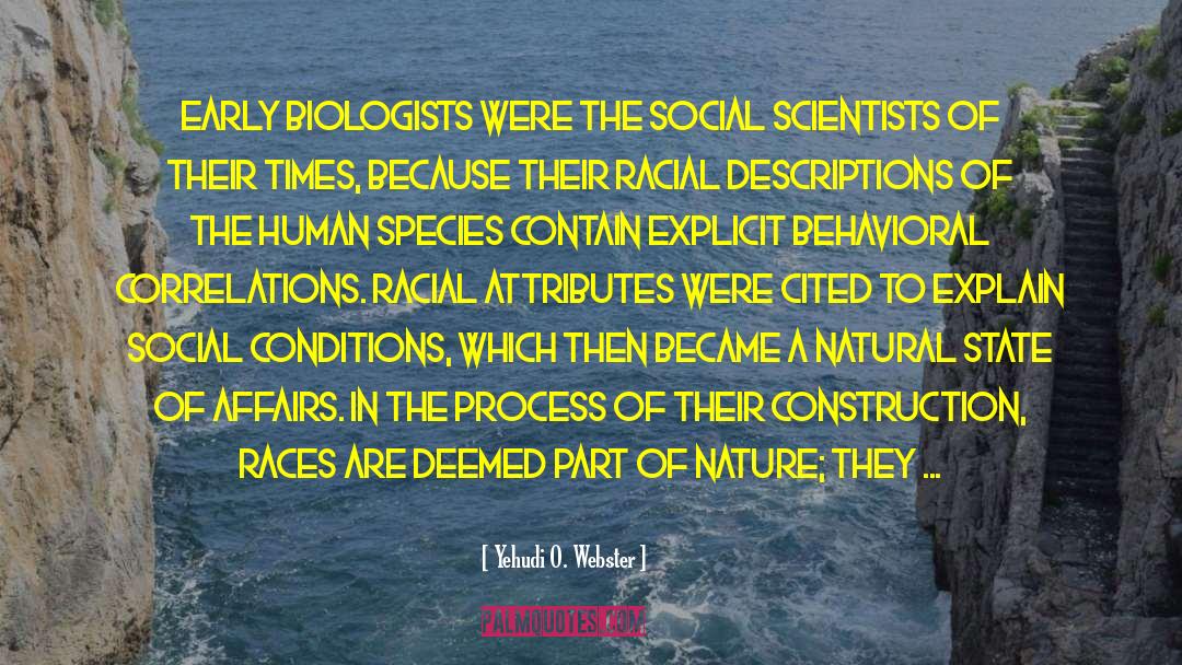 Biologists quotes by Yehudi O. Webster