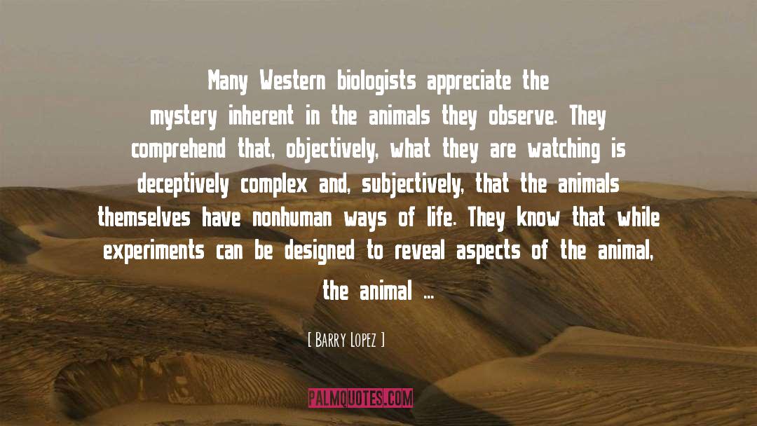 Biologists quotes by Barry Lopez