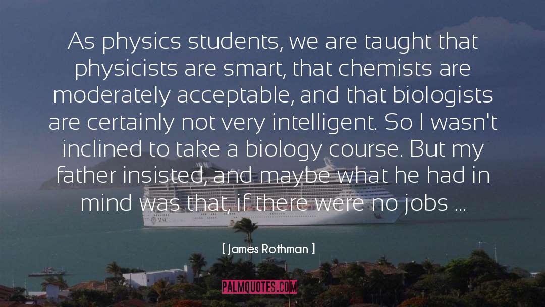 Biologists quotes by James Rothman