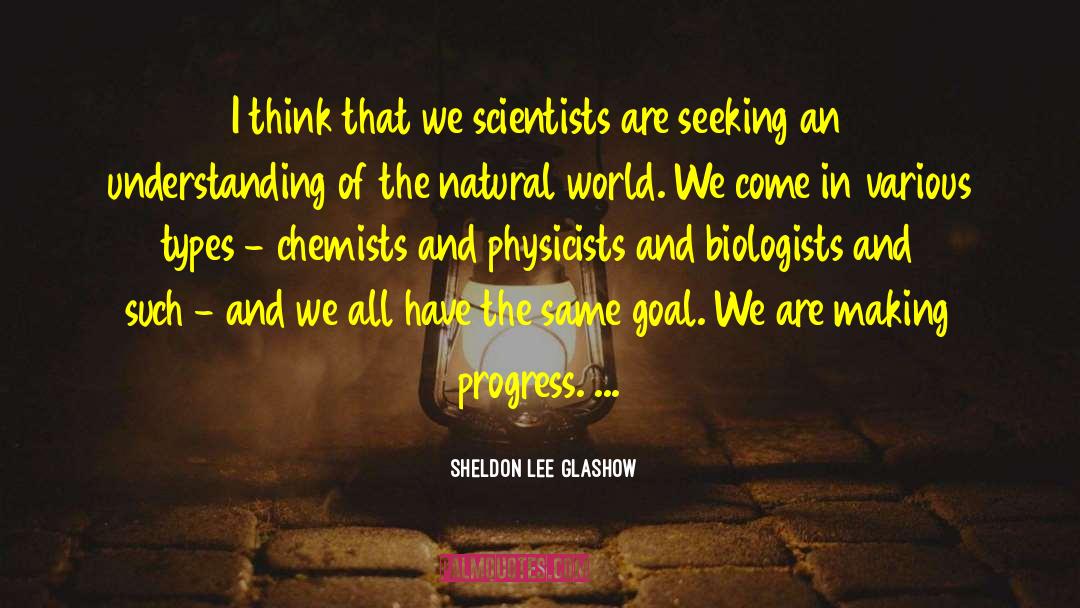 Biologists quotes by Sheldon Lee Glashow