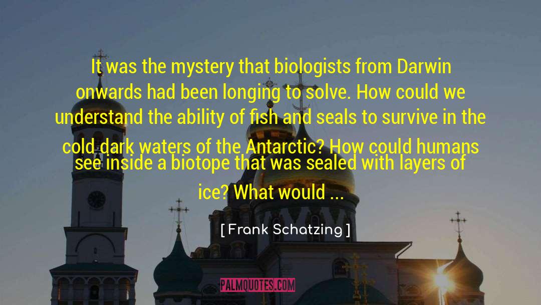 Biologists quotes by Frank Schatzing