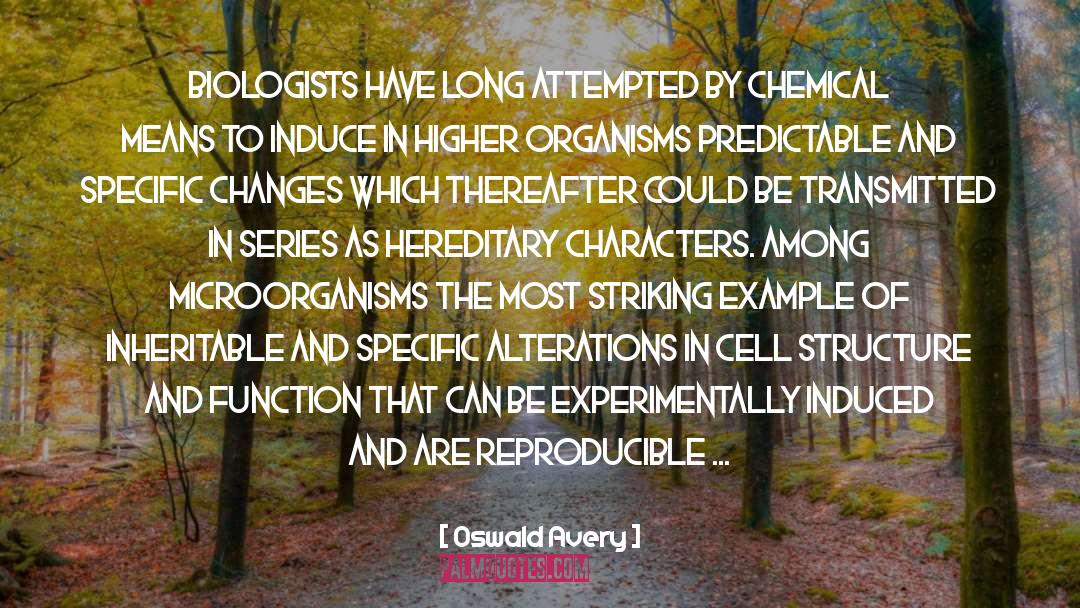 Biologists quotes by Oswald Avery