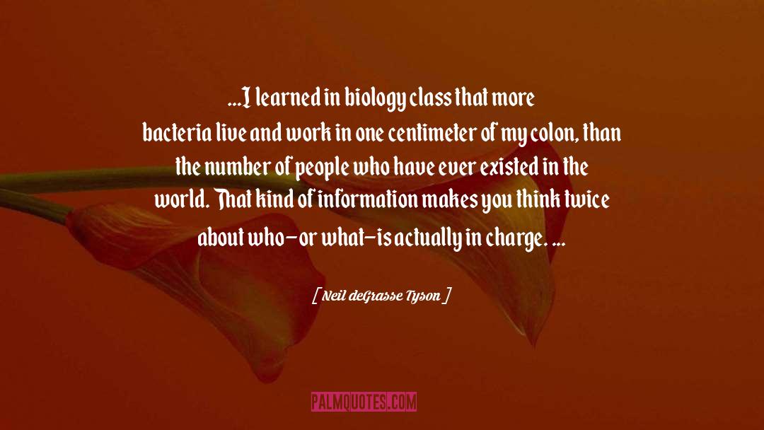 Biology Class quotes by Neil DeGrasse Tyson