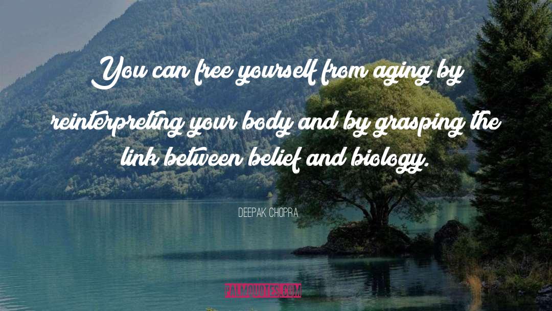 Biology quotes by Deepak Chopra