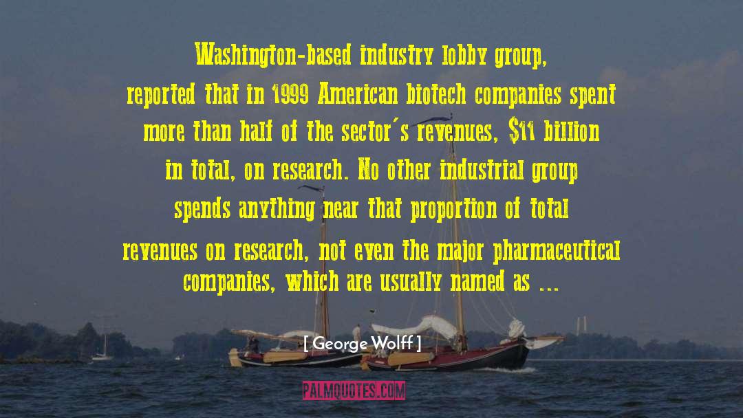 Biotech quotes by George Wolff