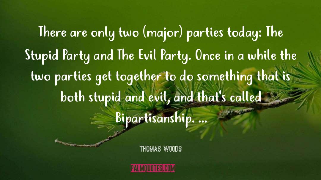 Bipartisanship quotes by Thomas Woods