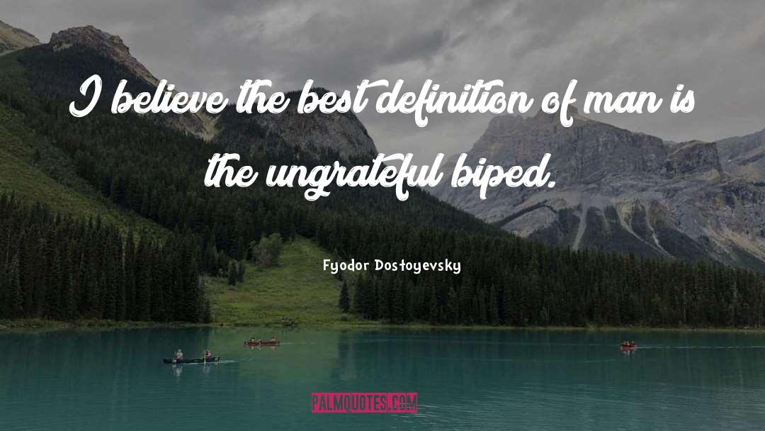Biped quotes by Fyodor Dostoyevsky