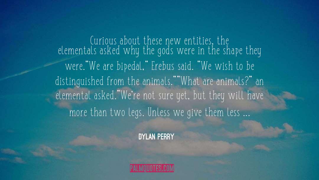 Bipedal quotes by Dylan Perry