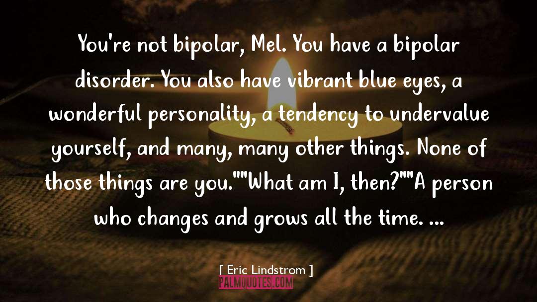 Bipolar Disorder quotes by Eric Lindstrom