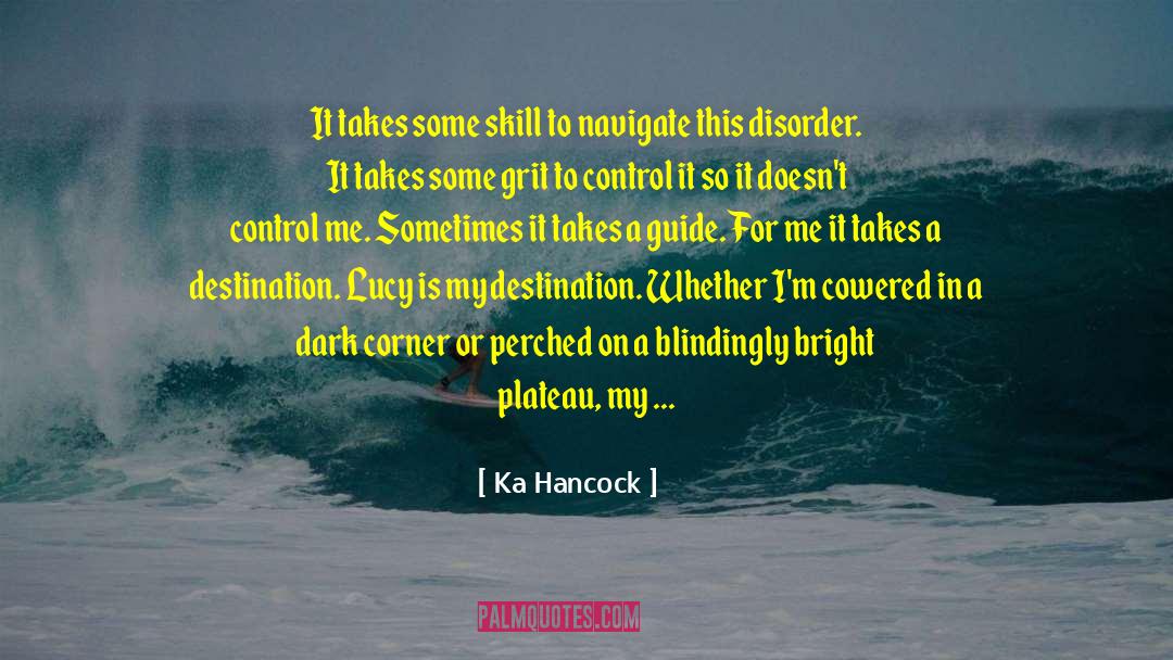 Bipolar Disorder quotes by Ka Hancock