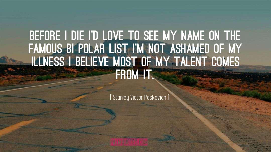 Bipolar Disorder quotes by Stanley Victor Paskavich