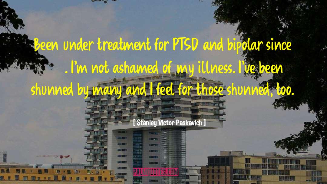 Bipolar Ptsd quotes by Stanley Victor Paskavich