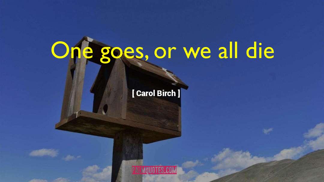 Birch quotes by Carol Birch