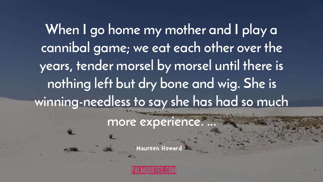 Bird Bones Dry Rub quotes by Maureen Howard
