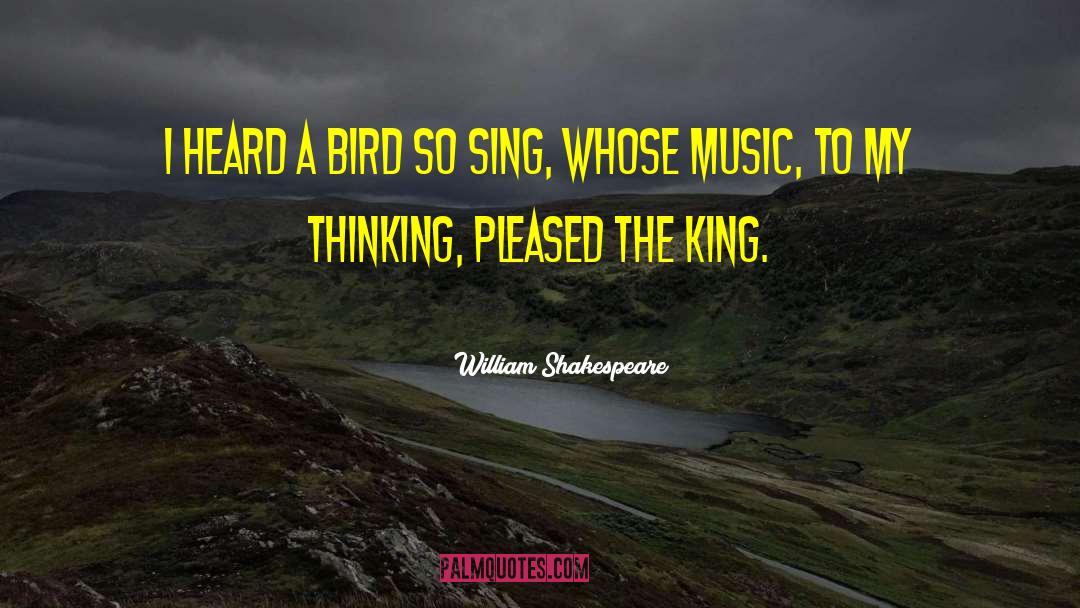 Bird Cages quotes by William Shakespeare