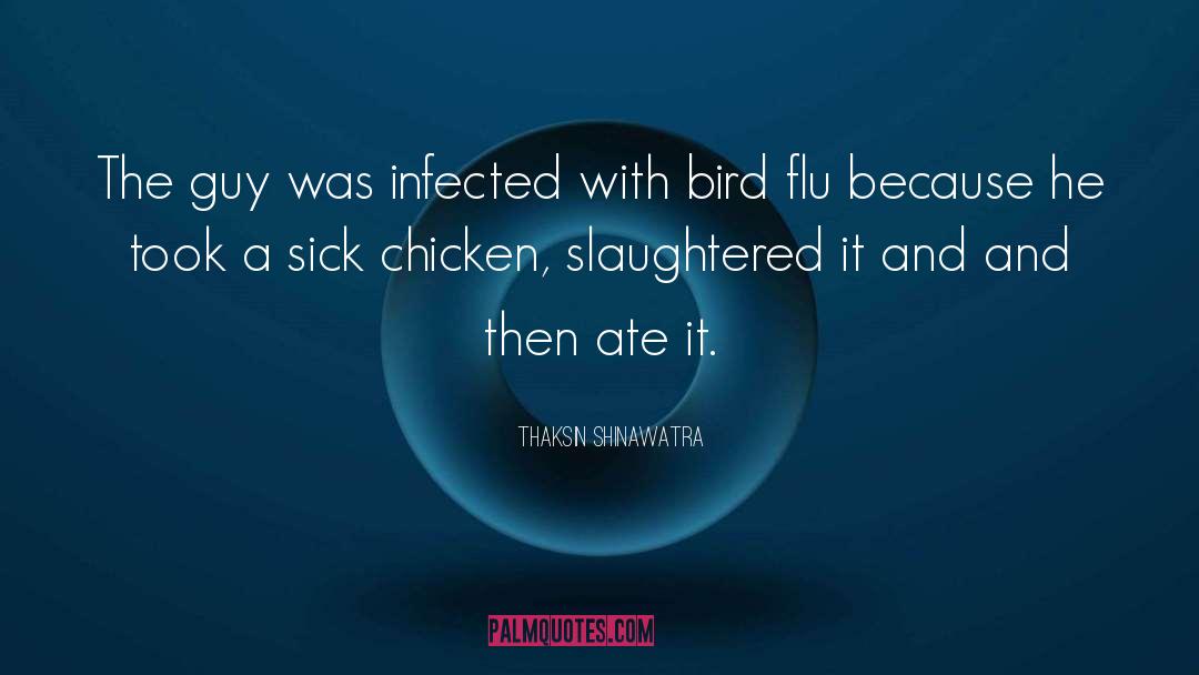 Bird Flu quotes by Thaksin Shinawatra
