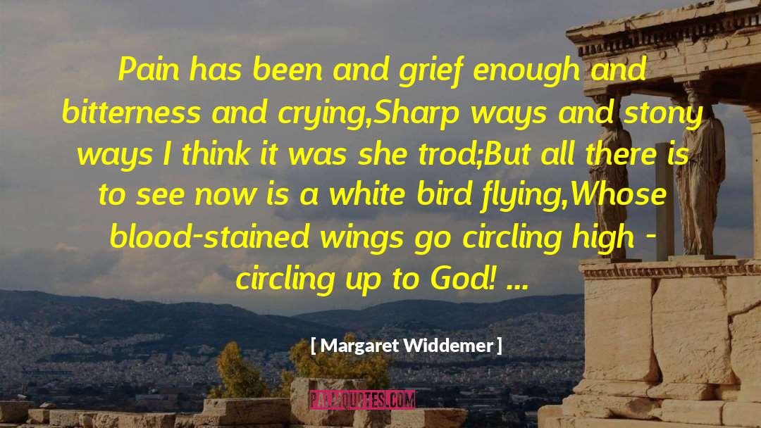 Bird Flying quotes by Margaret Widdemer