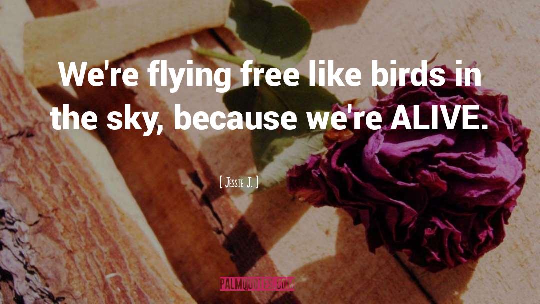 Bird Flying quotes by Jessie J.