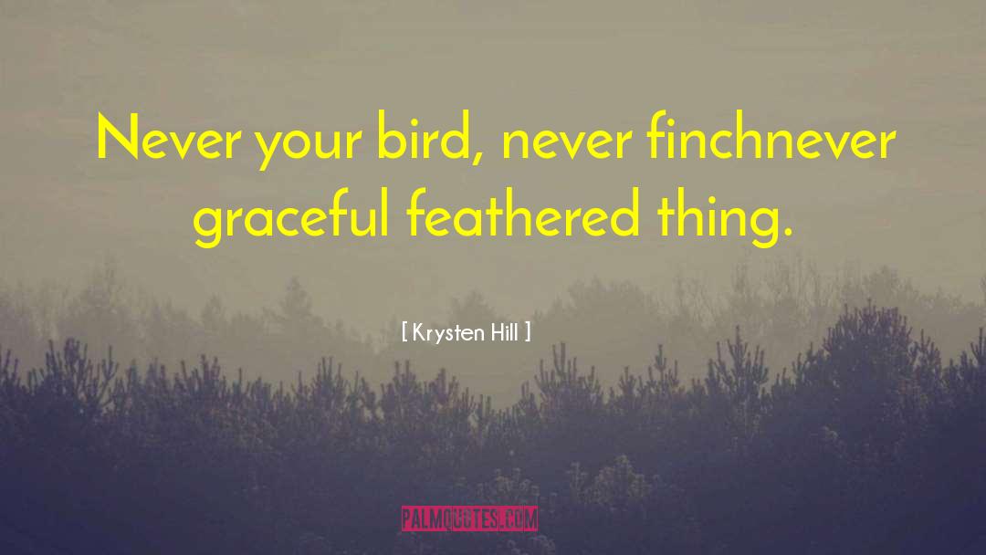 Bird Flying quotes by Krysten Hill