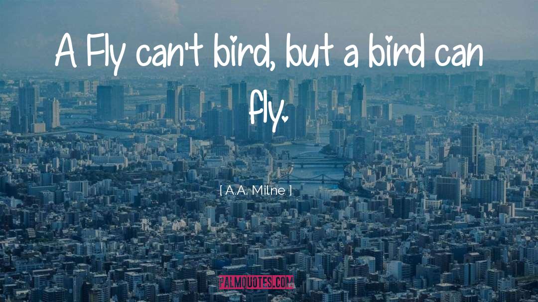 Bird Flying quotes by A.A. Milne