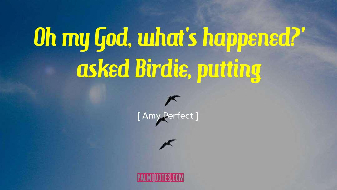 Birdie quotes by Amy Perfect
